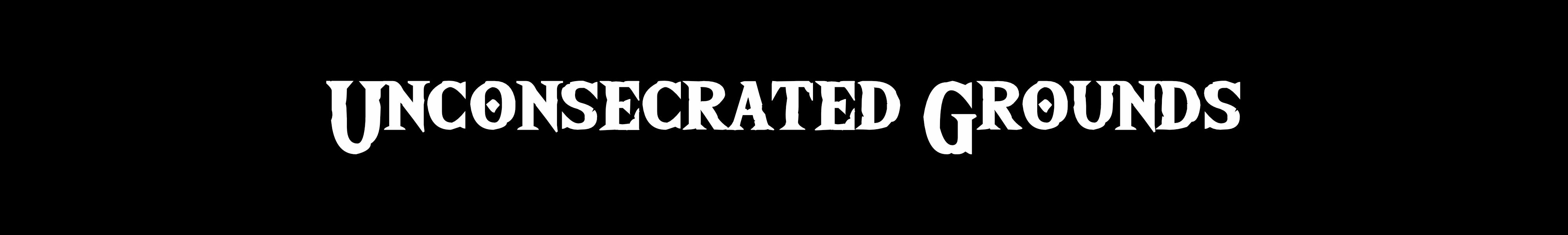 Unconsecrated Grounds banner